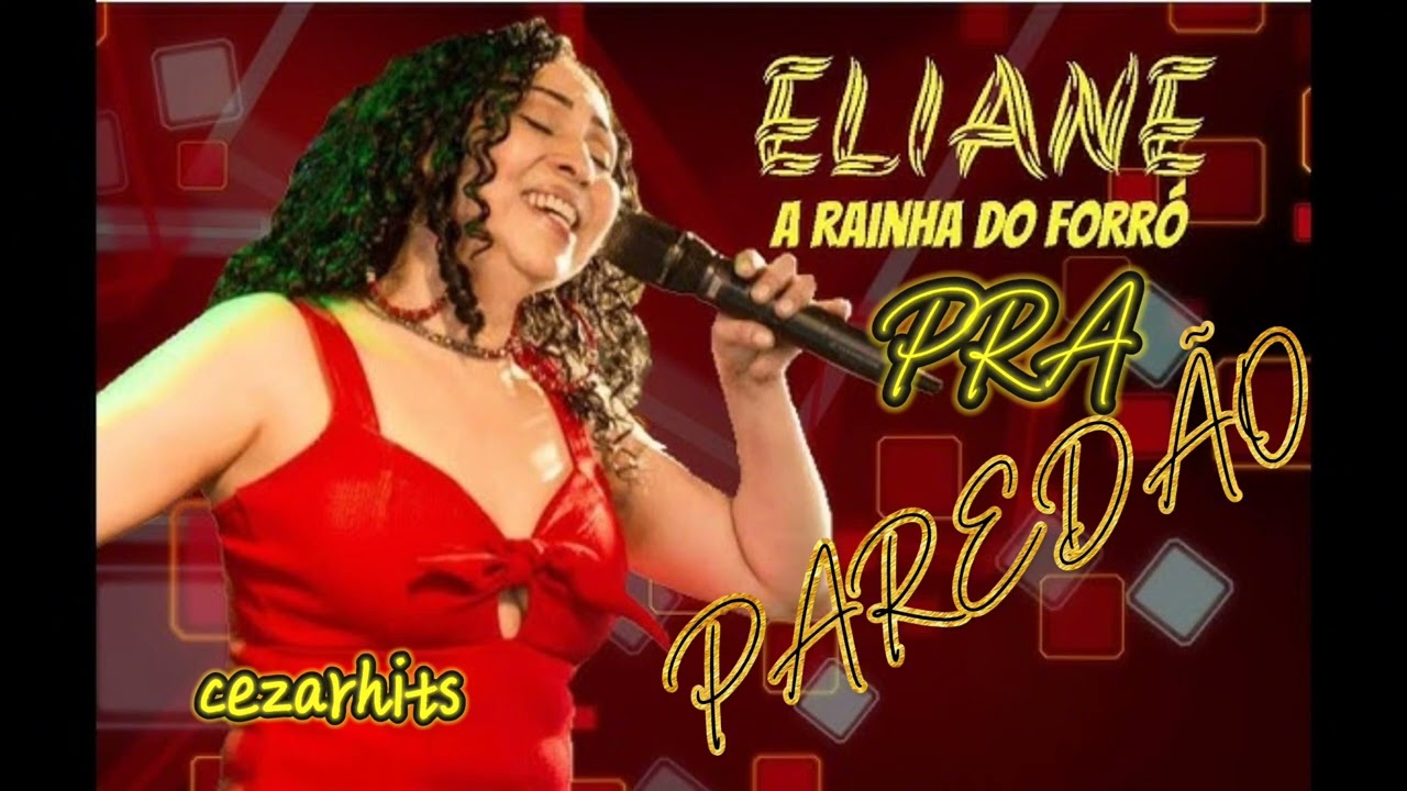 ELIANE A RAINHA DO FORRÓ PRA PAREDÃO