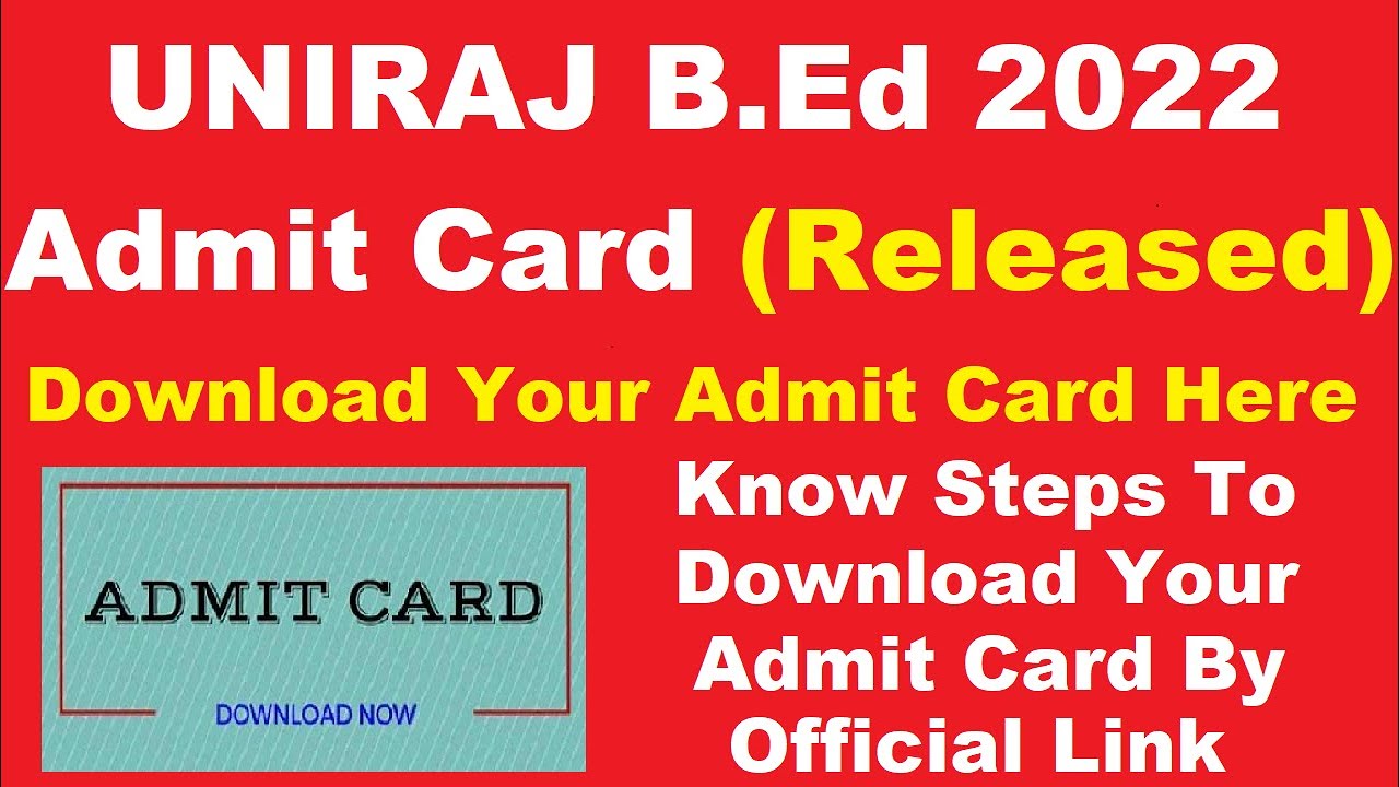 UNIRAJ B.Ed 2022 Admit Card (Released) - Download UNIRAJ B.Ed Admit Card 2022 Here