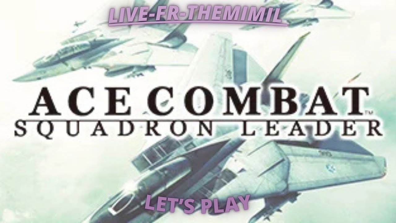 Ace Combat Squadron leader LIVE LET'S PLAY  partie:2