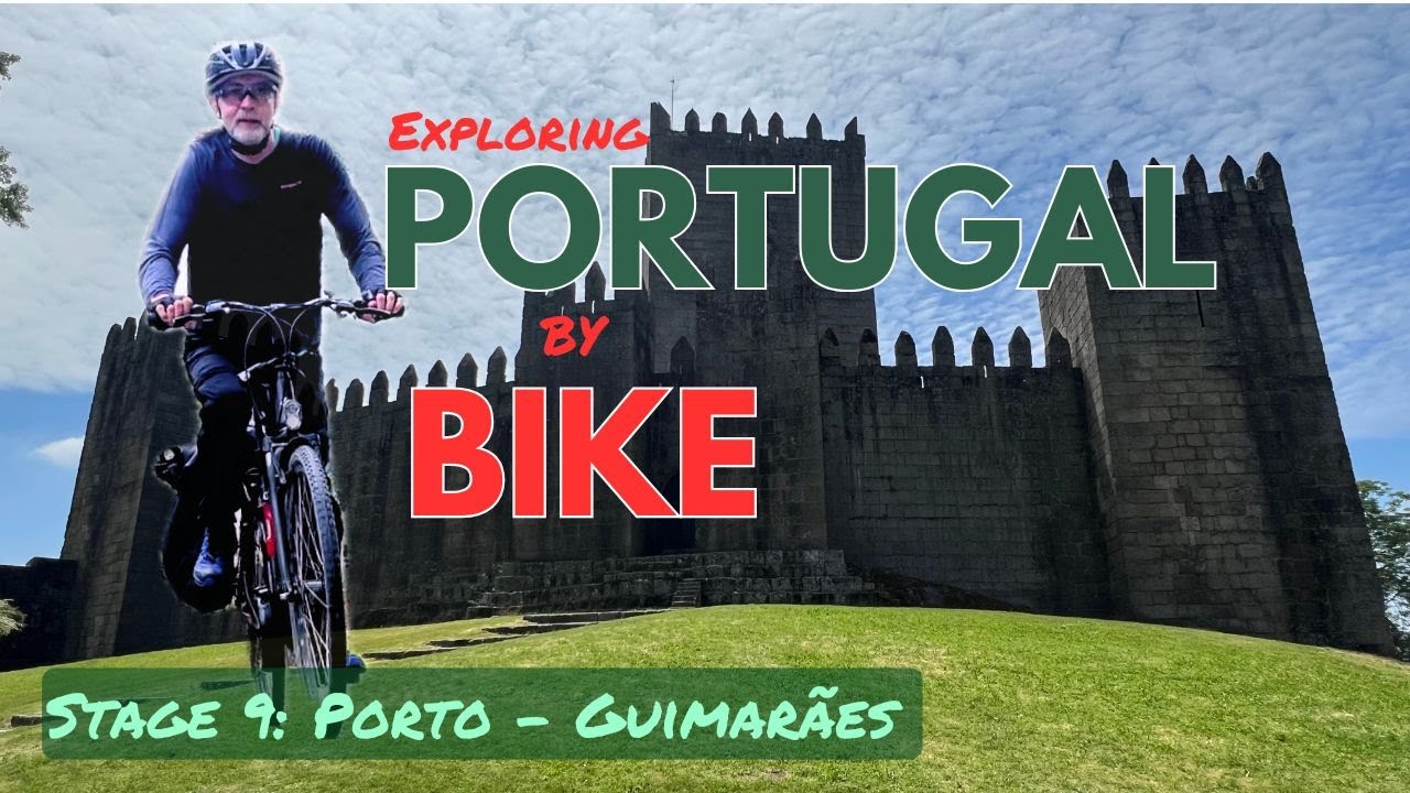 Exploring Portugal by Bike - Stage 9: Porto to Guimar&atilde;es