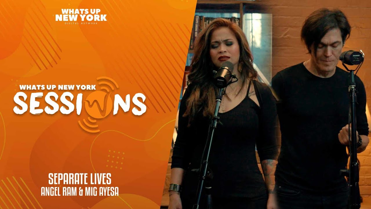 Separate Lives - Angel Ram & MiG Ayesa | What’s Up New York Live Sessions