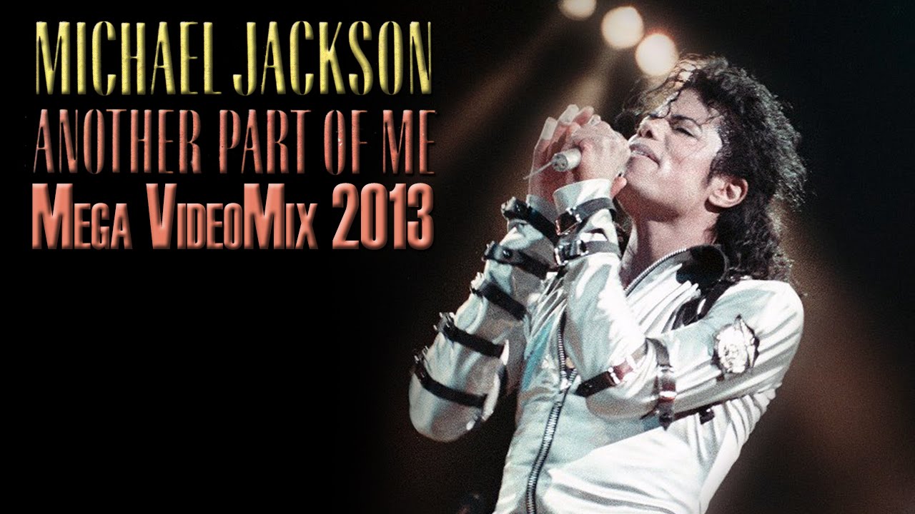 Michael Jackson - Another Part of Me | MJWE Mix 2013