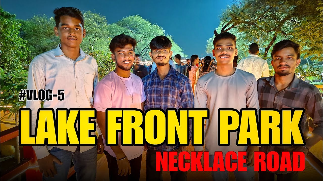 😍 VISITING TO A NEW - ( LAKE FRONT PARK ) IN NECKLACE ROAD 🤟😉 HYD