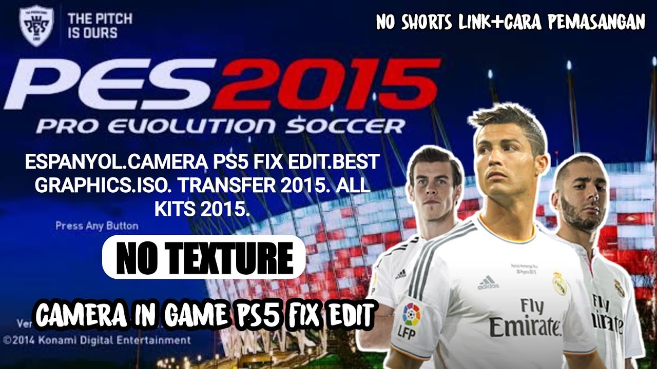 PES 2015 PPSSPP.Full Transfer 2015.Full Kits.Camera PD5 Fix Edit.No Lag
