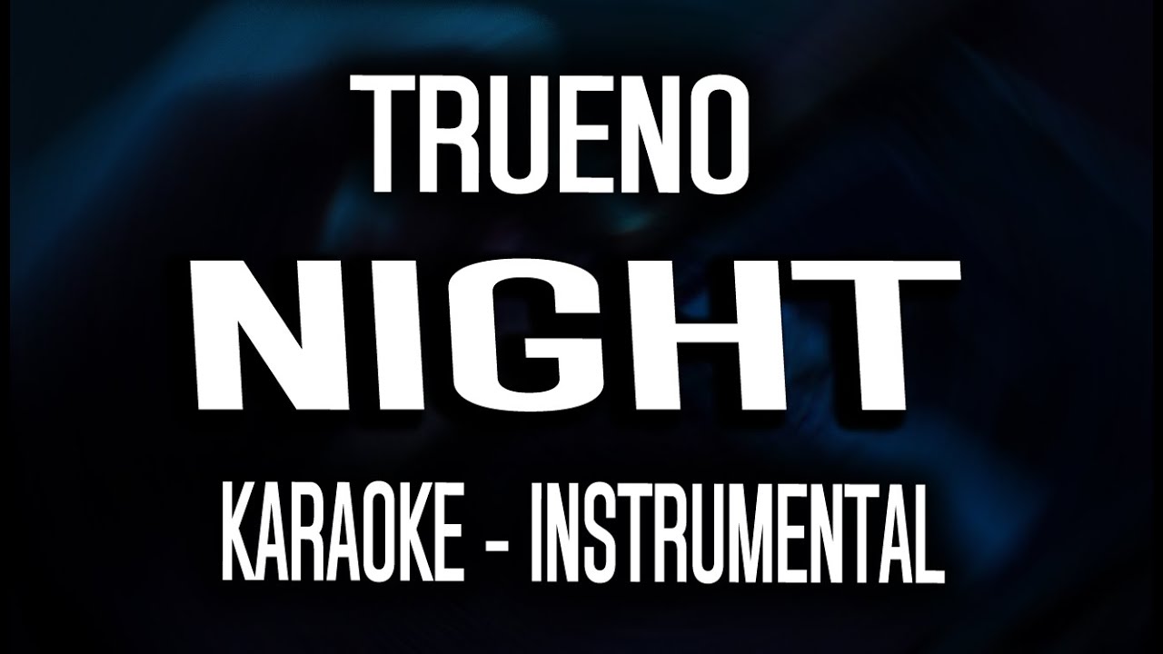 Trueno - NIGHT (KARAOKE - INSTRUMENTAL)