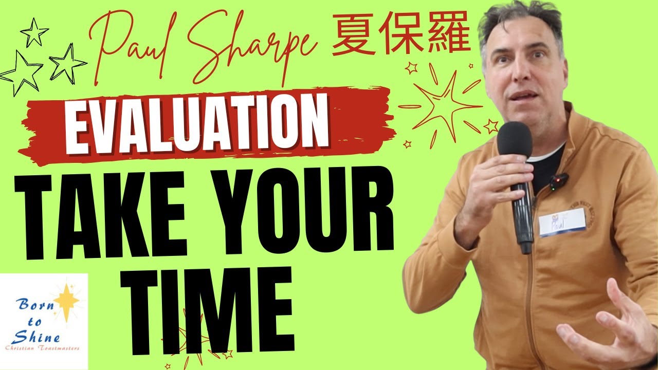 Take Your Time || Evaluator: Paul Sharpe [Focus on the Positive]