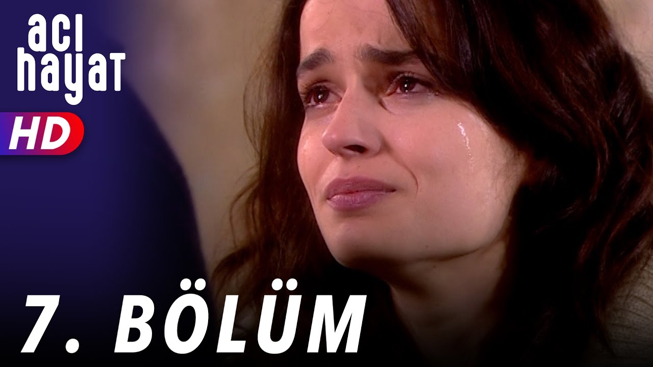 Acı Hayat 7.B&ouml;l&uuml;m Full HD