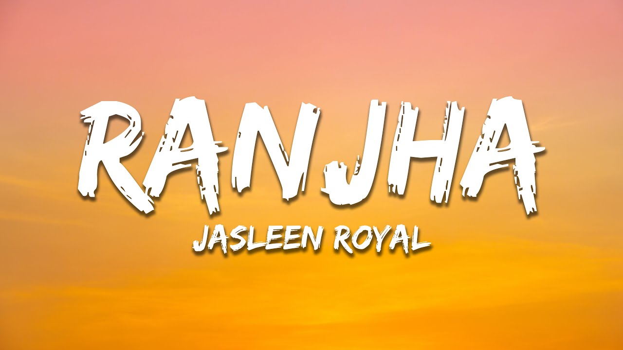 Ranjha - Jasleen Royal, B Praak (Lyrics) | 7clouds Hindi
