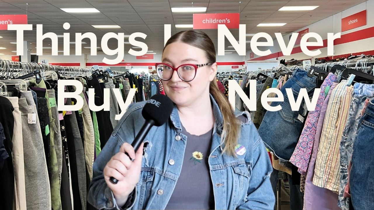 Things I Never Buy New | Because I Can Find Them Secondhand