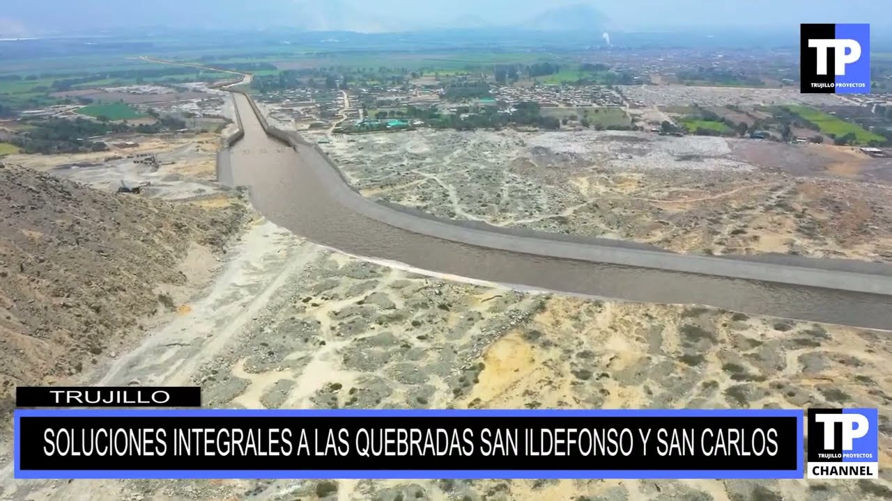 TRUJILLO: SOLUCIONES INTEGRALES PARA LAS QUEBRADAS SAN ILDEFONSO Y SAN CARLOS