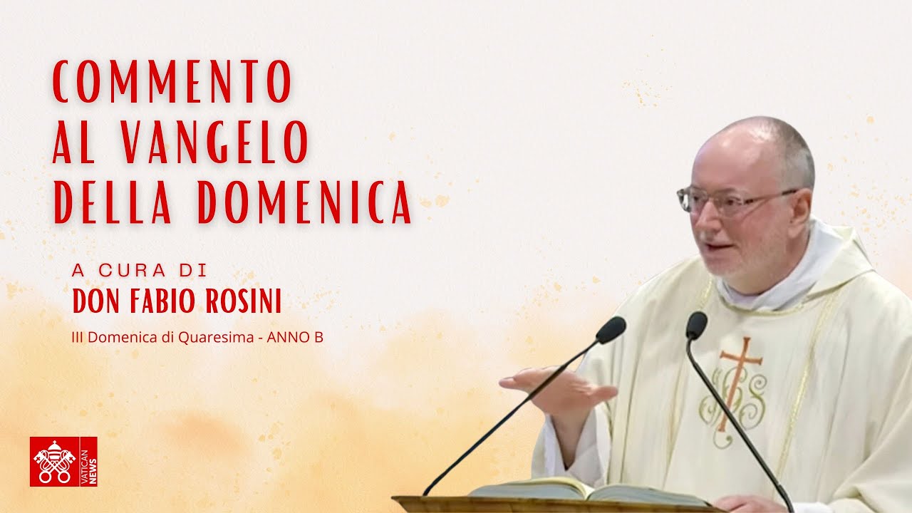 III Domenica di Quaresima B - Commento al Vangelo di don Fabio Rosini