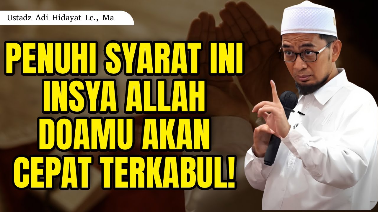 Penuhi Syarat Ini‼️Insya Allah Doamu Akan Cepat Terkabul - Ustadz Adi Hidayat