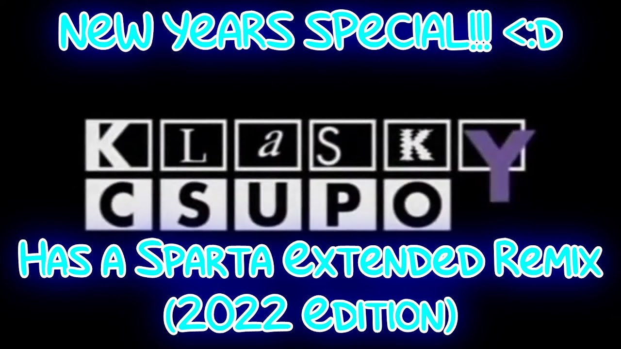 Klasky Csupo has a Sparta Extended Remix (2022 Edition)