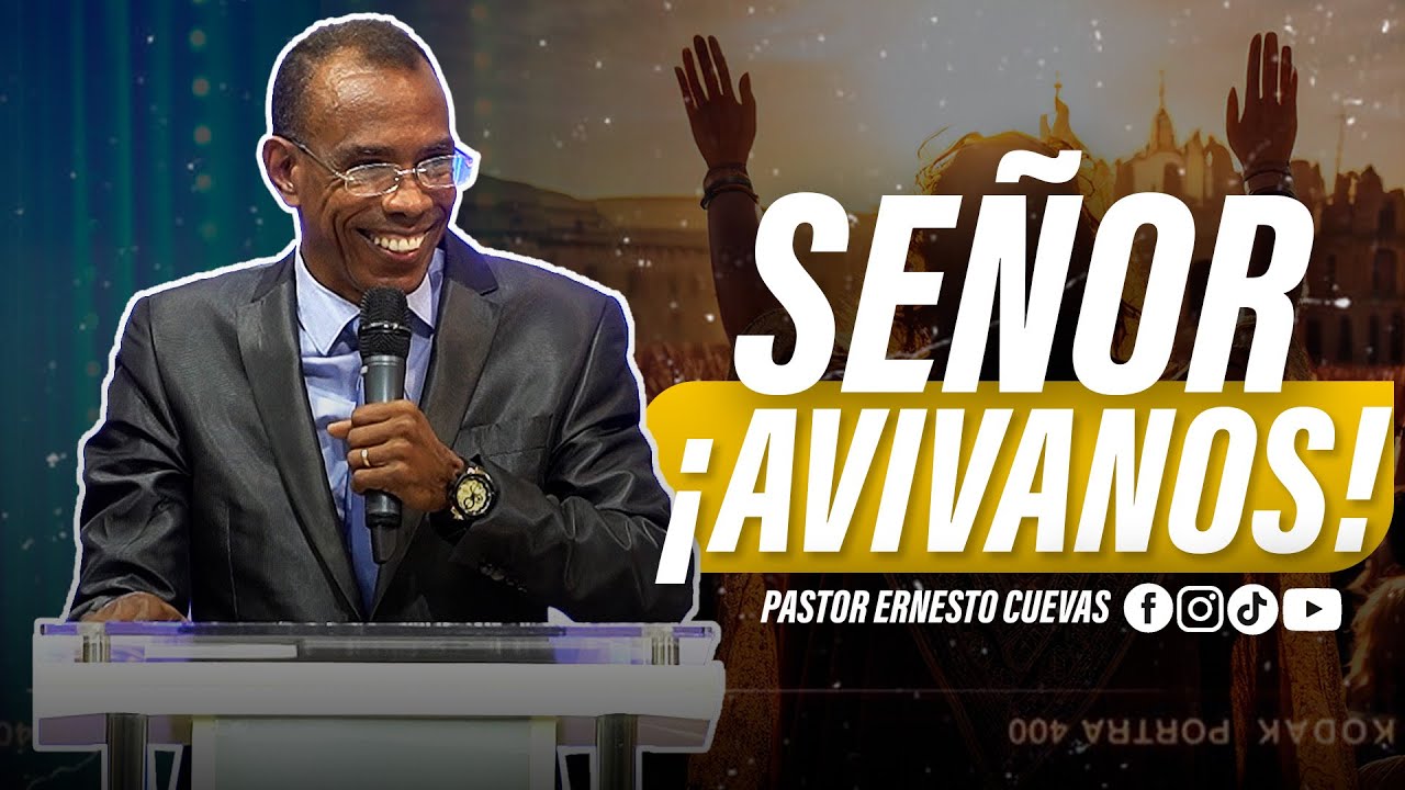 SEÑOR ¡AVIVANOS! | PASTOR ERNESTO CUEVAS