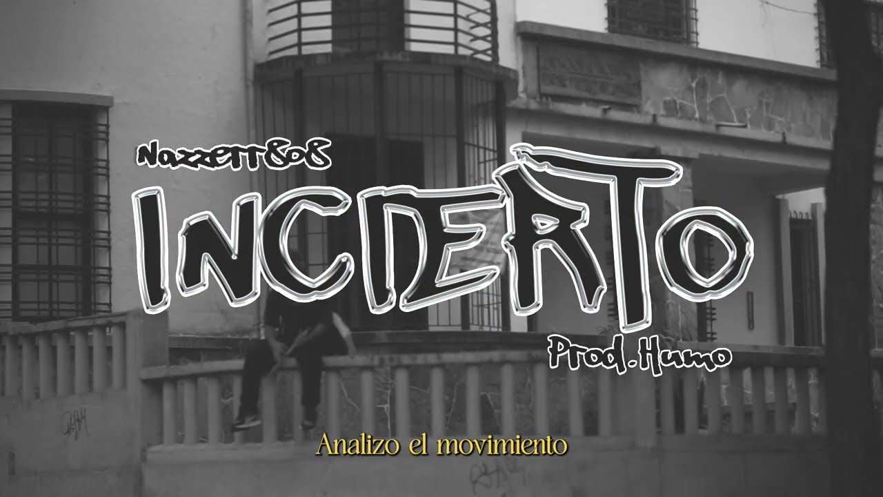 INCIERTO⏳ NAZZERR808 FT HUMO (VIDEO)
