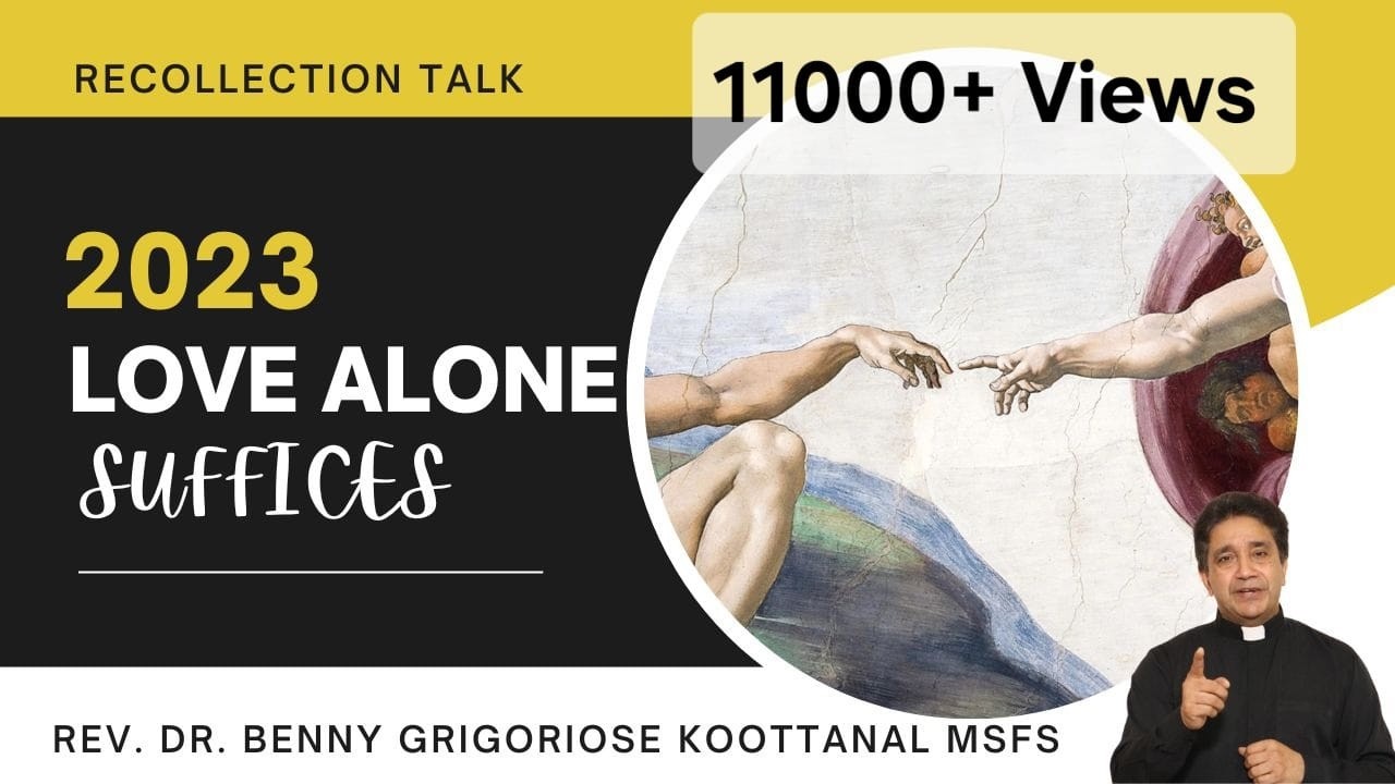 Recollection Talk: 2023 - LOVE ALONE SUFFICES, by Rev Dr Benny Grigoriose Koottanal MSFS