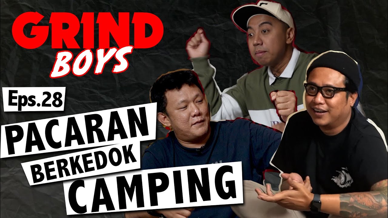 Grind Boys Eps. 28 - Pacaran Berkedok Camping