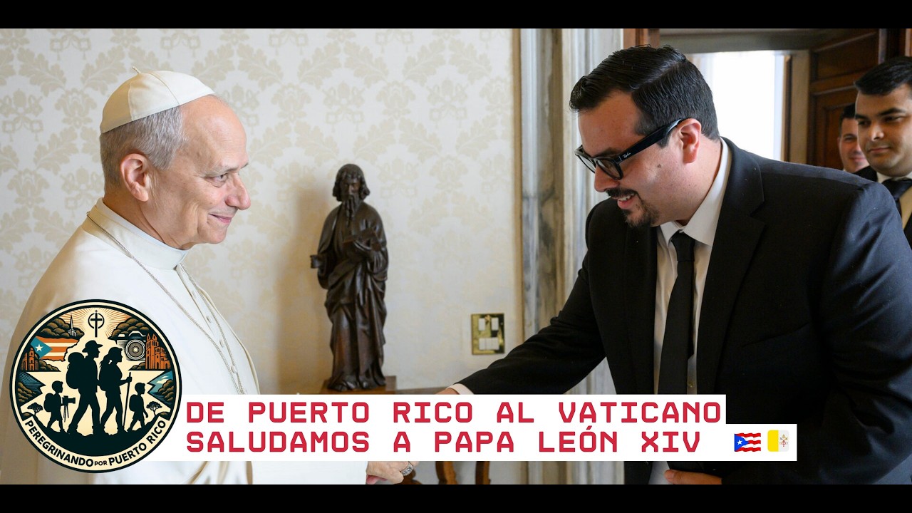De Puerto Rico al Vaticano: una experiencia de fe junto al Papa León XIV