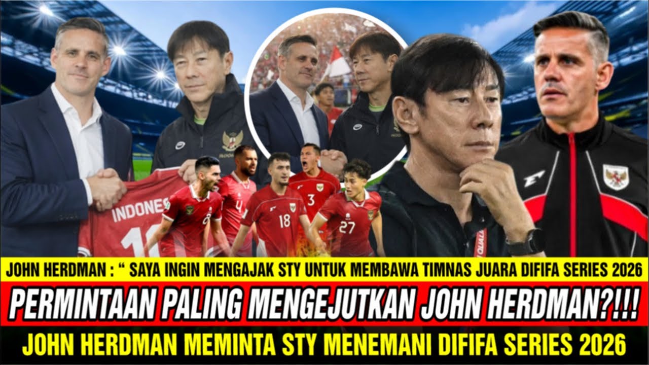 PERMINTAAN PALING MENGEJUTKAN JOHN HERDMAN?!!! John Herdman Meminta STY Menemani DiFIFA Series 2026
