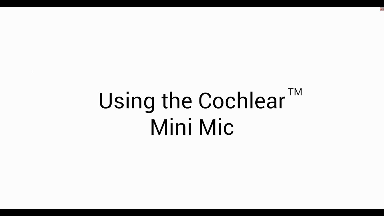 Using the Cochlear™ Wireless Mini Microphone