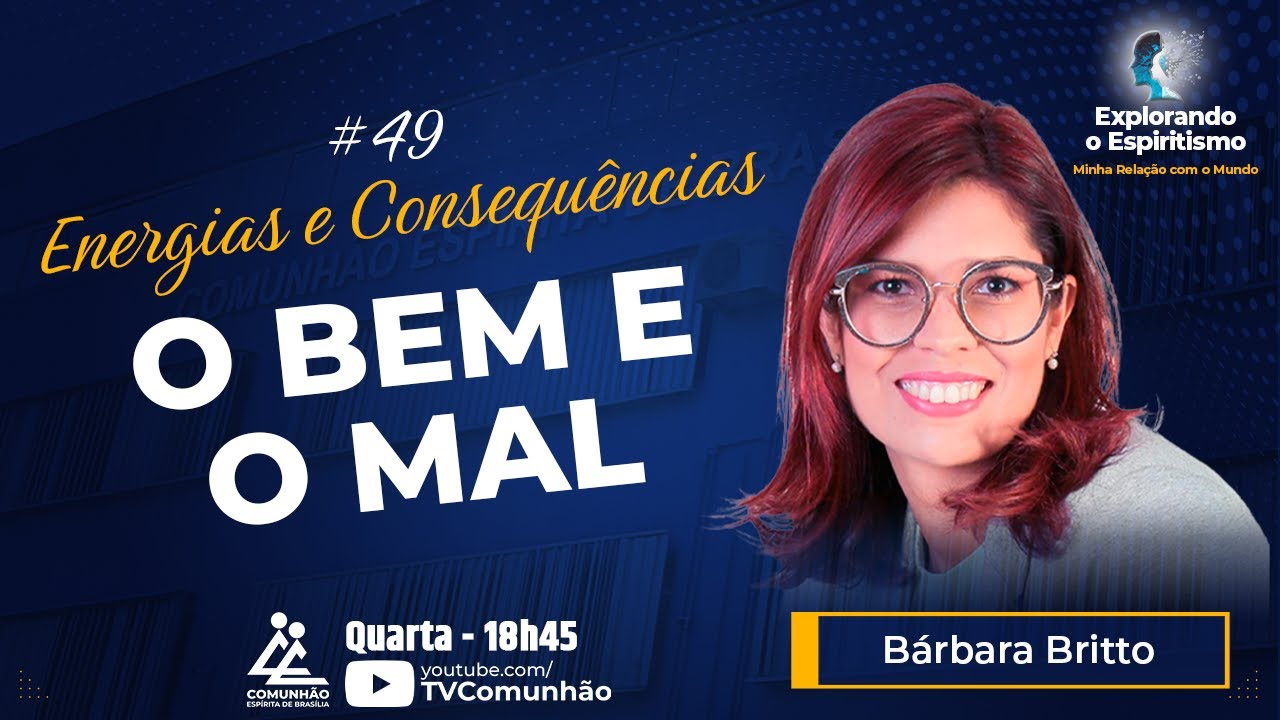 Explorando o Espiritismo | #49 - ENERGIAS E CONSEQU&Ecirc;NCIAS: O BEM E O MAL