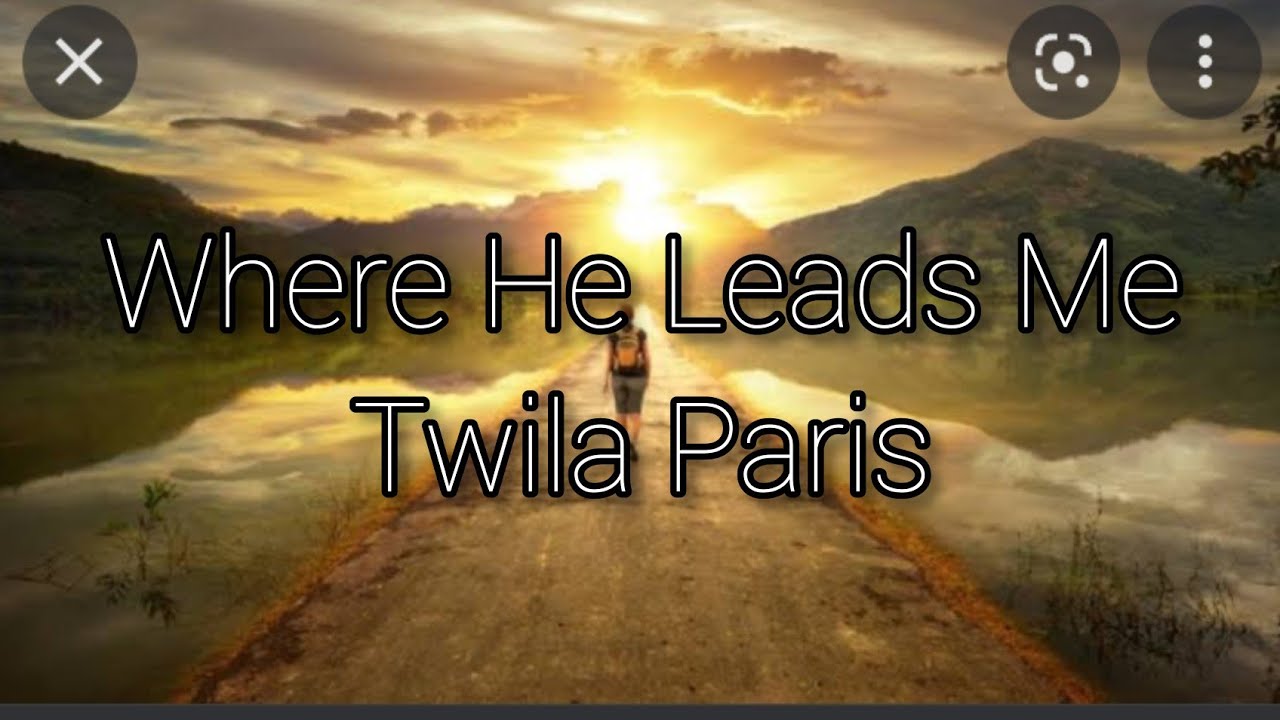 Where He Leads Me by Twila Paris