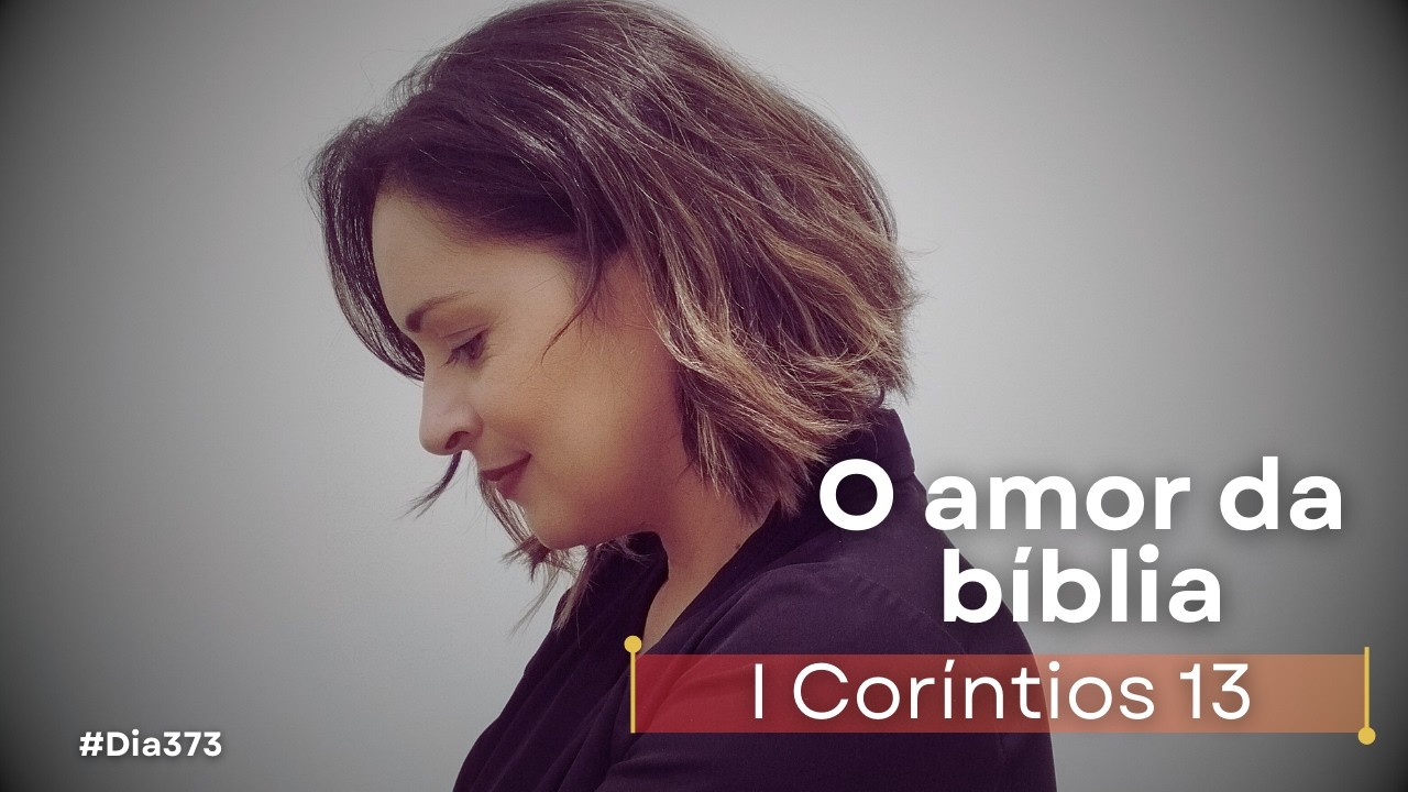 I Coríntios 13 | Você ama de verdade? | Devocional de hoje