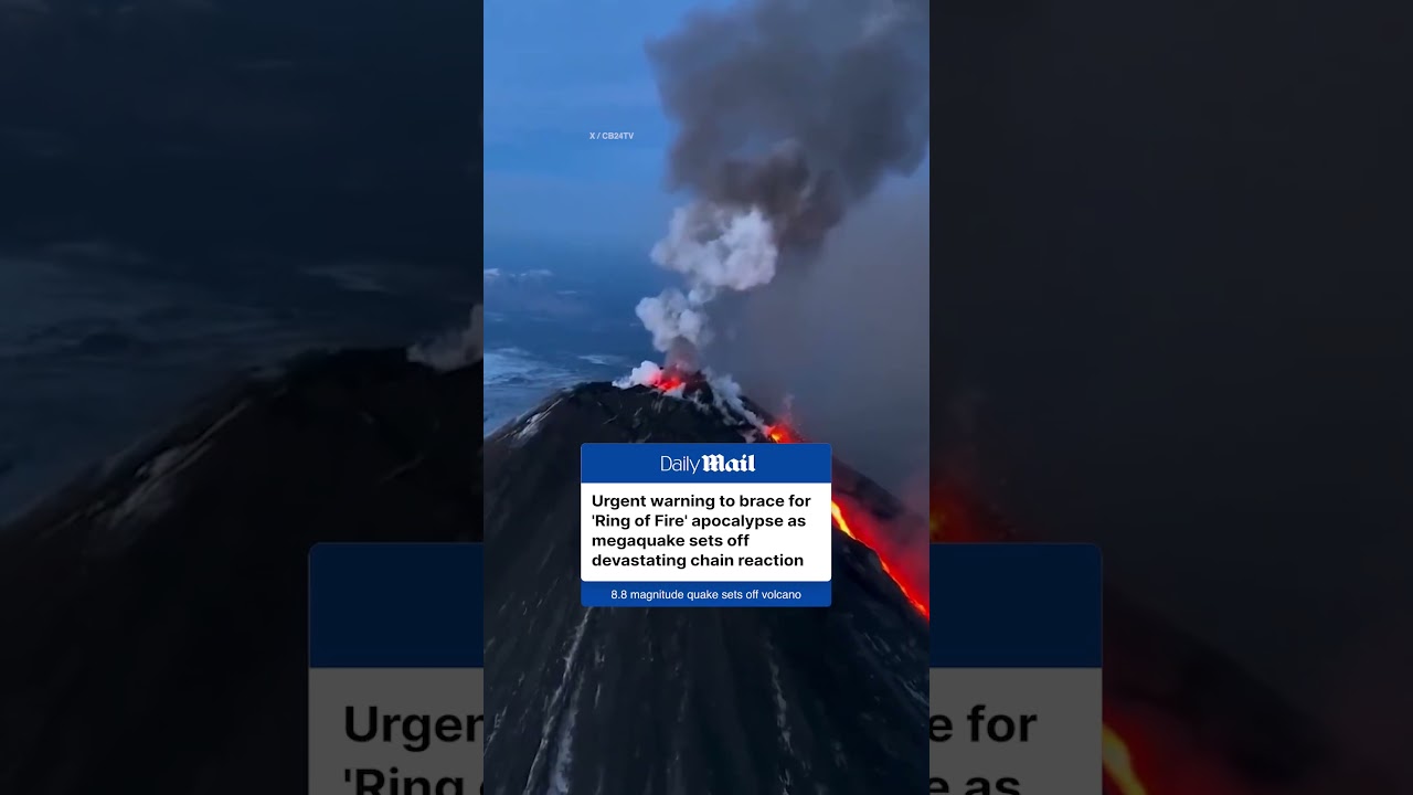 Experts warn 8.8 earthquake may trigger devastating volcanic eruptions across Pacific's Ring of Fire