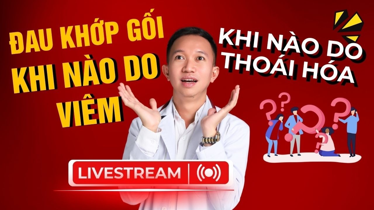 ĐAU KHỚP GỐI KHI NÀO DO VIÊM KHI NÀO DO THOÁI HÓA