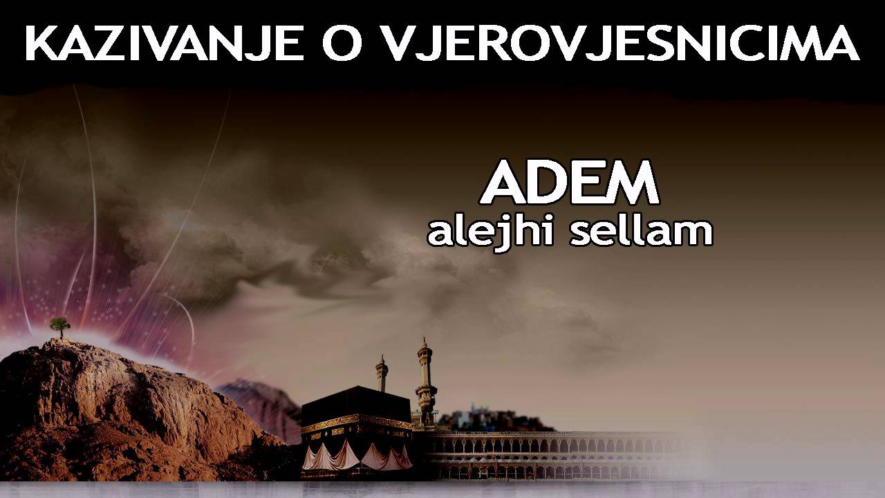 KAZIVANJE O VJEROVJESNICIMA  1 od 23 Adem Alejhi Sellam.avi