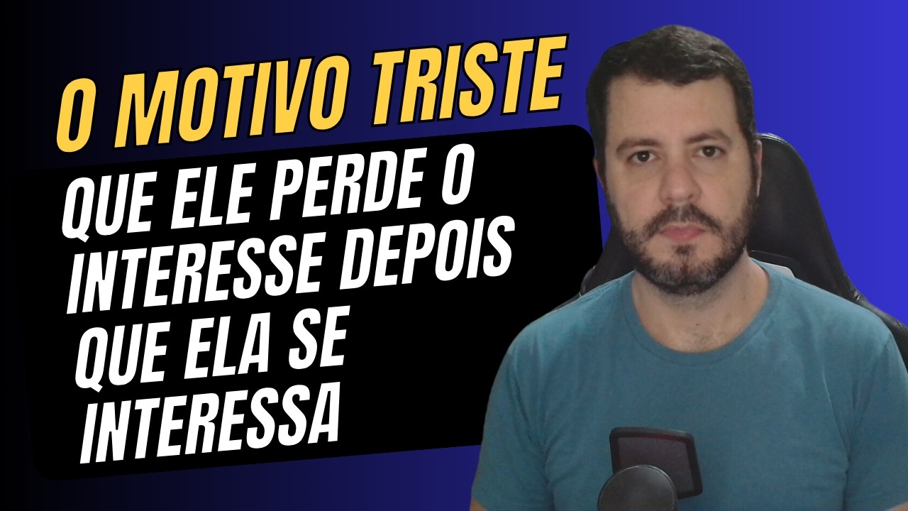 Por que o Homem Perde o Interesse Depois que a Mulher se Interessa (e como resolver)