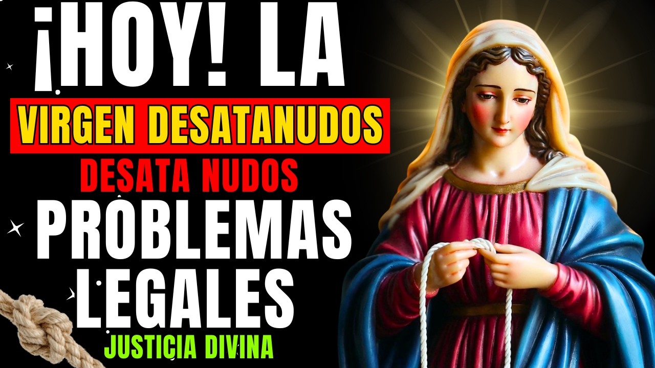 📿 ORACIÓN DE HOY A LA VIRGEN MARIA DESATANUDOS 🙏 Desata nudos de problemas legales