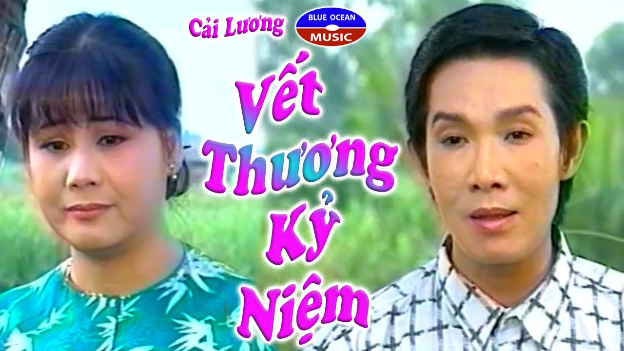 Cải Lương | Vết Thương Kỷ Niệm