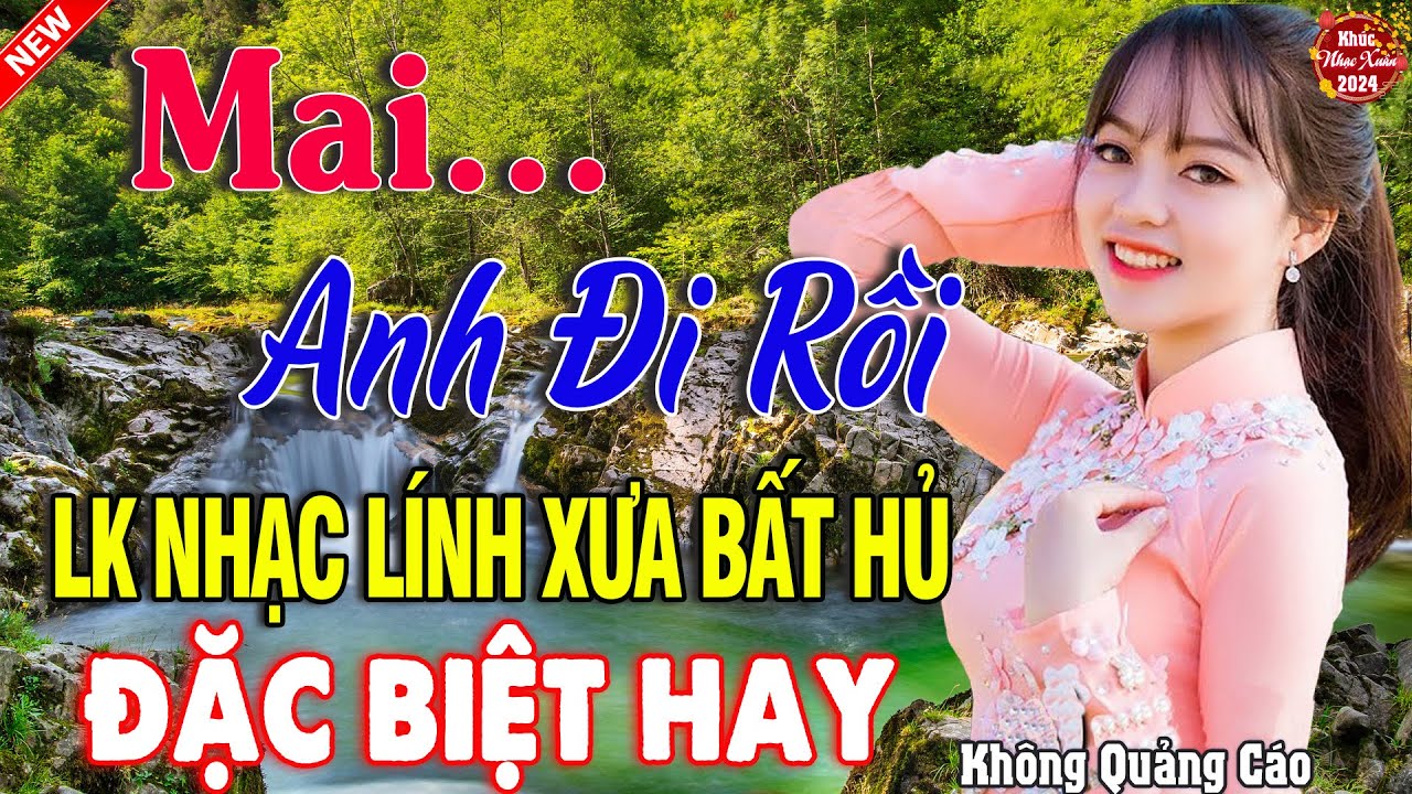 MAI ANH ĐI RỒI, LÍNH TRẬN XA NHÀ ➤ LK Ca Nhạc Xưa TOÀN BÀI HAY  Mới Ra Lò NGHE LÀ  SAY MÊ 2024