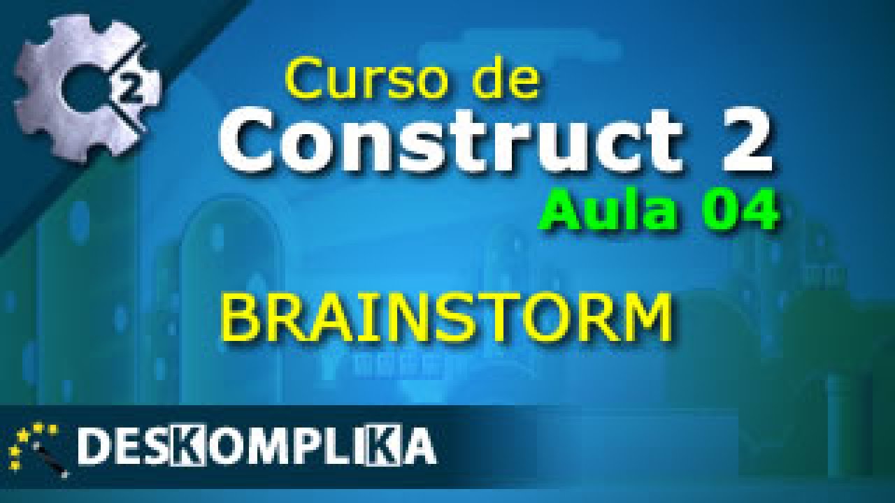 Aula 04 - Brainstorm - Construct 2 e Construct 3 - Cloud5