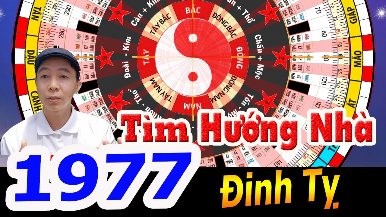 Đinh Tỵ 1977 TÌM HƯỚNG NHÀ ĐỂ GIÀU SANG PHÚ QUÝ | Phong Thủy Cửu Tinh - 0886736347
