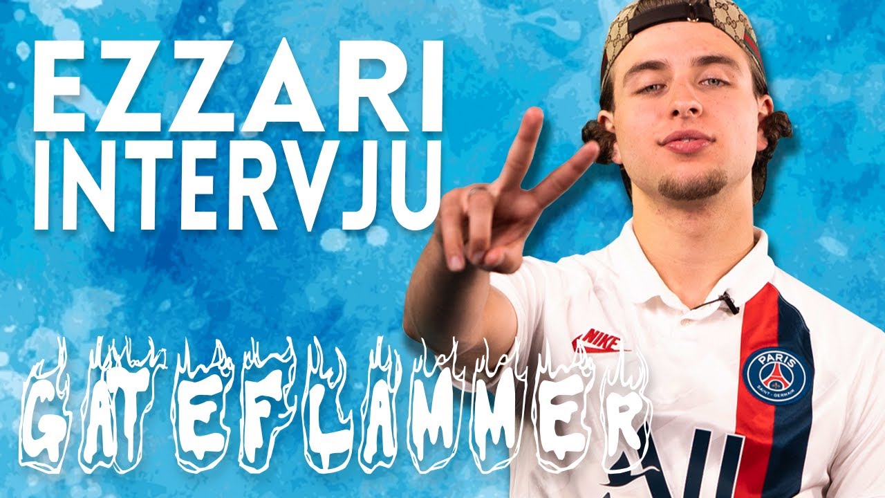 EZZARI-INTERVJU | GATEFLAMMER