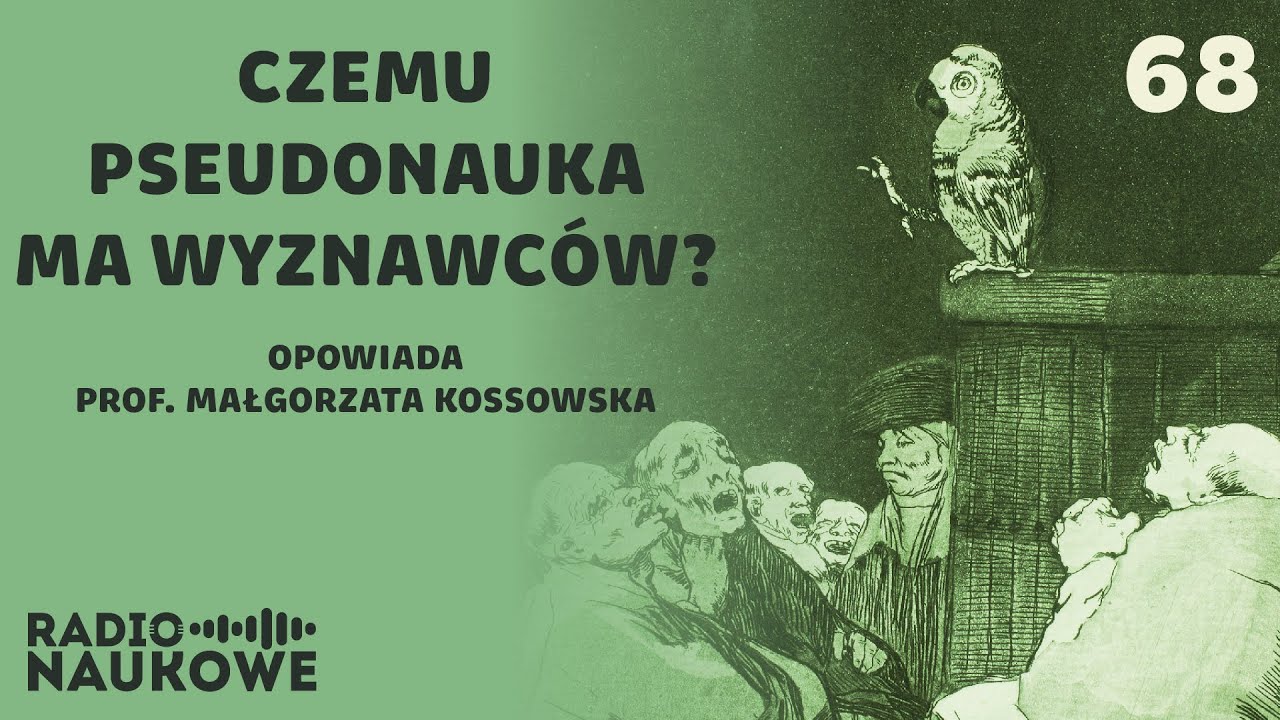 Pseudonauka – dlaczego ludzie są odporni na wiedzę i wierzą w absurdy | prof. Małgorzata Kossowska