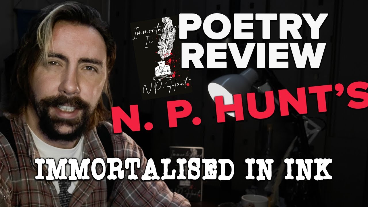 Poetry Review: N. P. Hunt's Immortalised In Ink