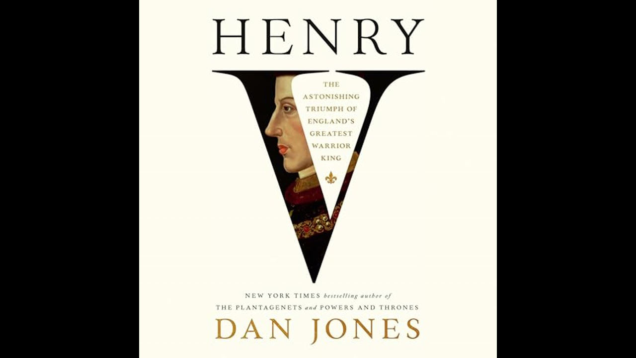 Henry V: The Astonishing Triumph of England's Greatest Warrior King by Dan Jones | Full Audiobook