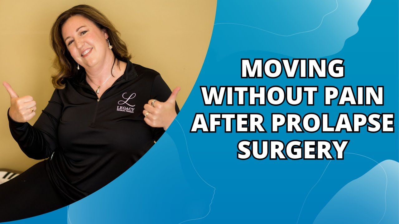 Tips for Comfortable Movement After Prolapse Surgery