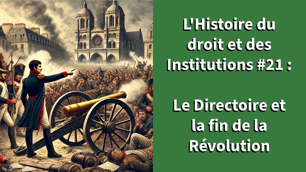 L'Histoire du Droit et des Institutions #21 : Le Directoire et la fin de la R&eacute;volution