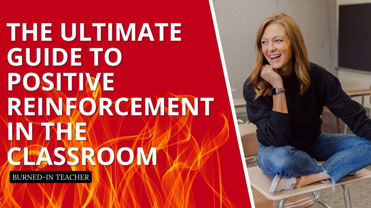 The Ultimate Guide to Positive Reinforcement in the Classroom