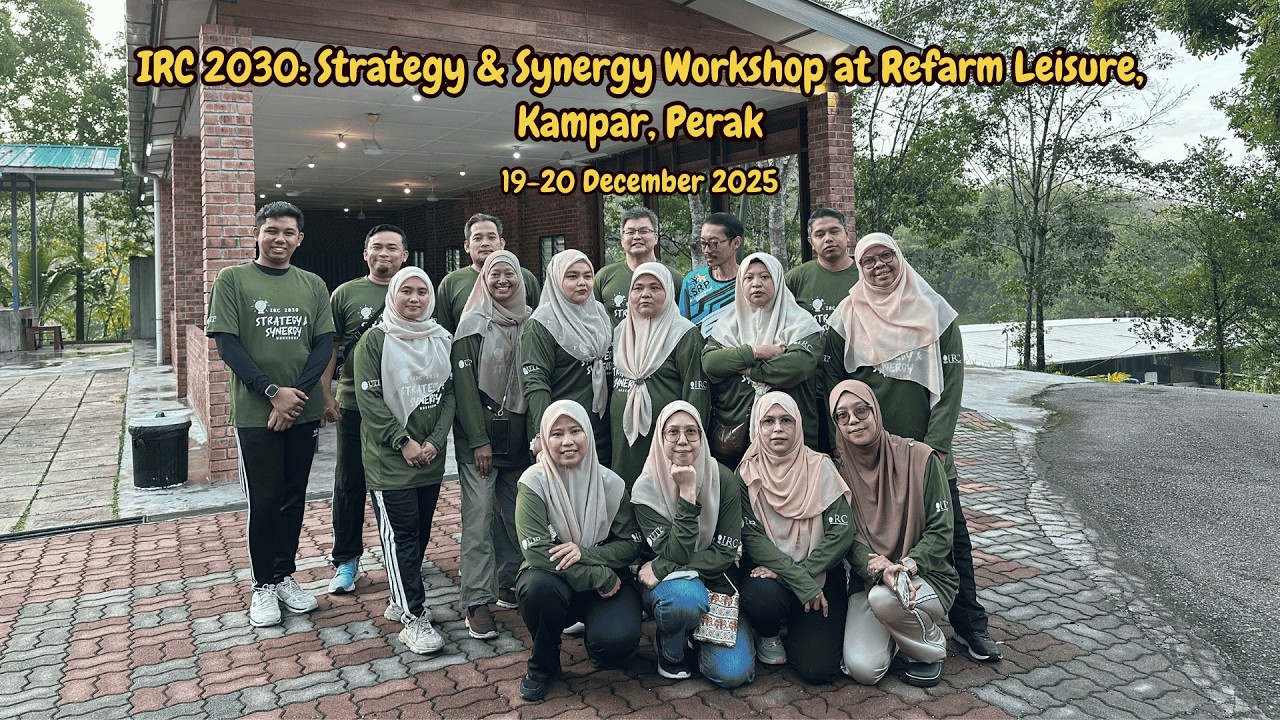 IRC 2030: Strategy & Synergy Workshop at Refarm Leisure, Kampar, Perak