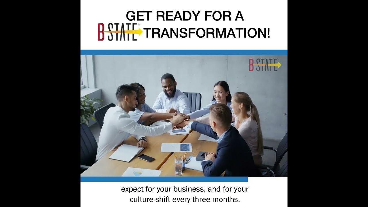 Get Ready for a B STATE Transformation