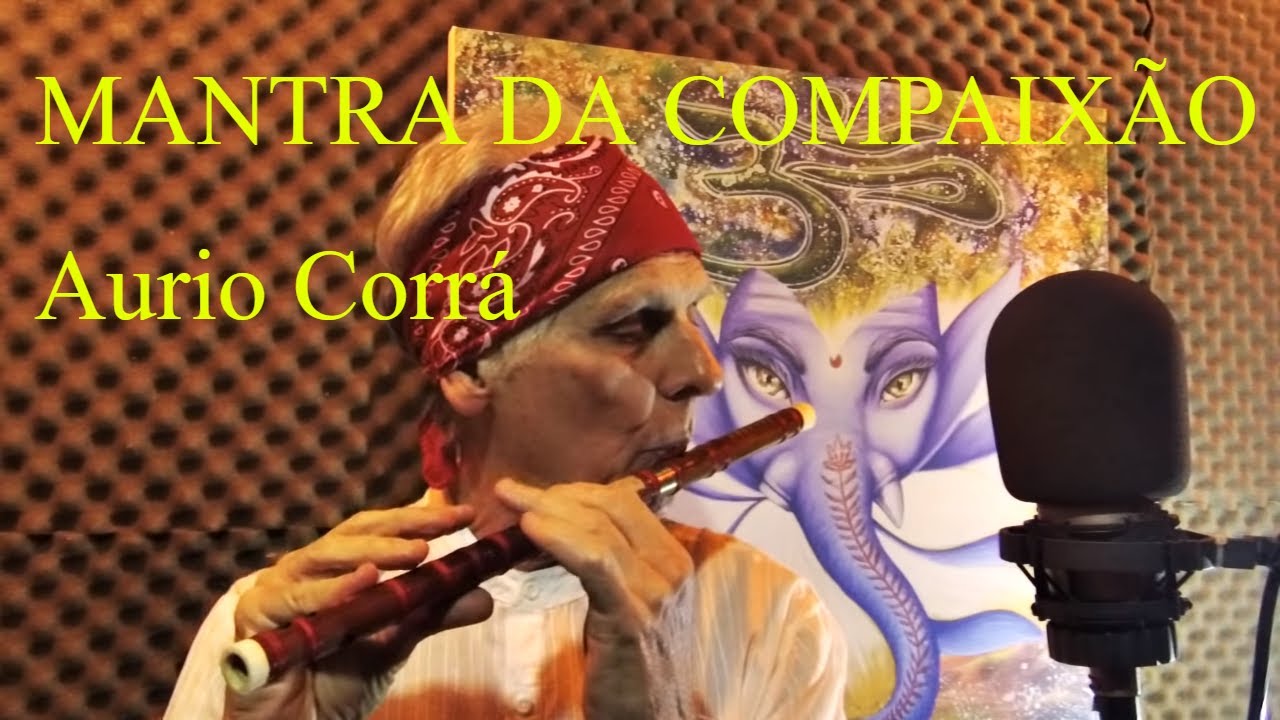 OM MANI PADME HUM -  LIVE AURIO CORRÁ -  MANTRA DA COMPAIXÃO, MUSICA DE CURA, ESPIRITUAL, ORAÇÃO,PAZ
