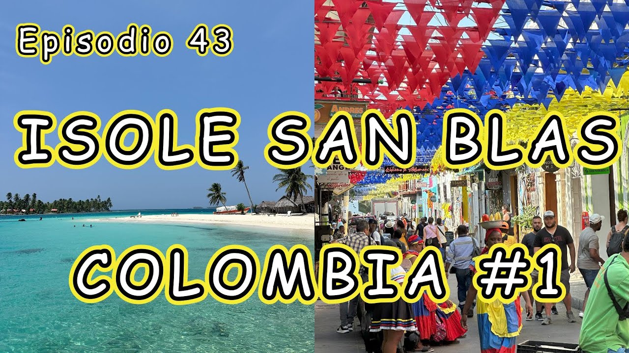 Episodio 43 - ISOLE SAN BLAS e COLOMBIA #1