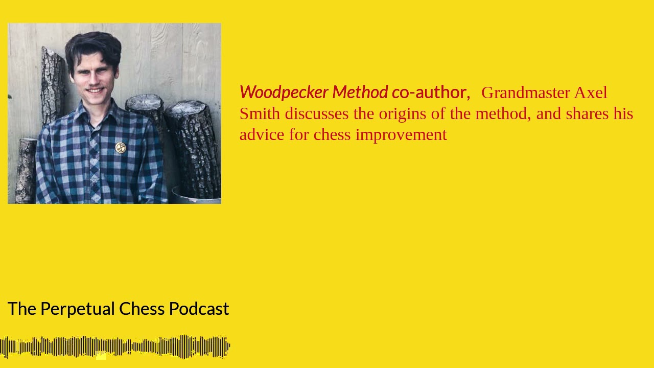 GM Axel Smith, co-author of The Woodpecker Method, discusses his books and Chess Improvement