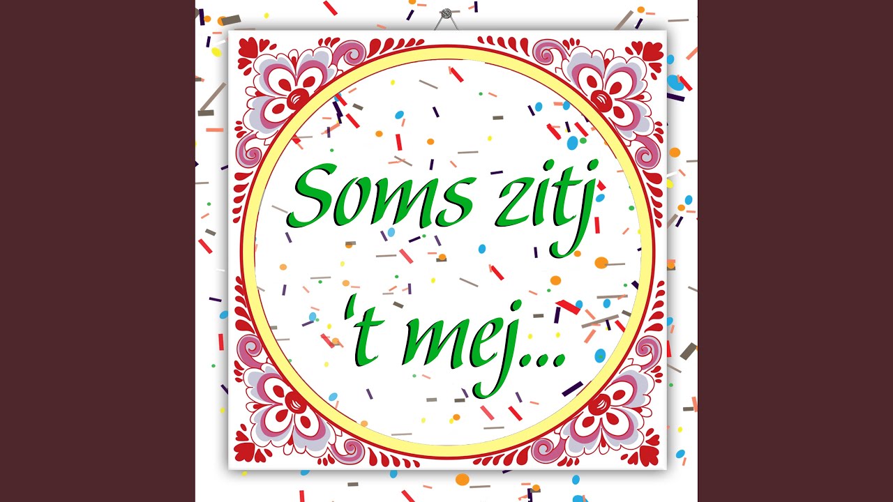 Soms zitj 't mej...