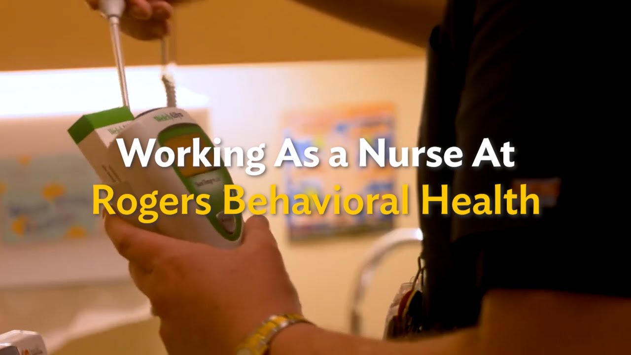Working As a Nurse At Rogers Behavioral Health